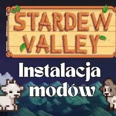 Jak zainstalować mody do Stardew Valley - prosty poradnik krok po kroku
