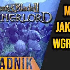 Jak zainstalować mody do Mount and Blade Bannerlord - prosty poradnik
