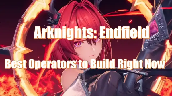Arknights Endfield - ranking operatorów, których warto rozwijać