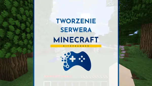 Serwer Minecraft - Jak zrobić krok po kroku? Poradnik